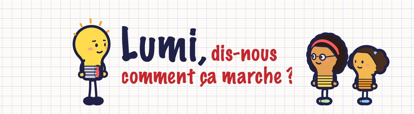 Lumi, dis-nous comment ça marche ? Lumi, Stella et Astrée, trois ampoules dessinées sur une page de cahier